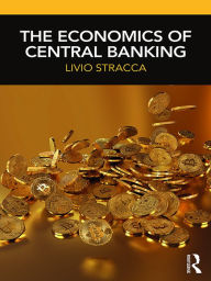 Title: The Economics of Central Banking, Author: Livio Stracca