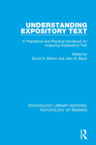 Title: Understanding Expository Text: A Theoretical and Practical Handbook for Analyzing Explanatory Text, Author: Bruce K. Britton