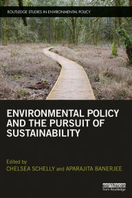 Title: Environmental Policy and the Pursuit of Sustainability, Author: Chelsea Schelly