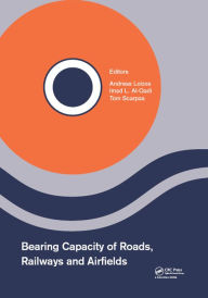Title: Bearing Capacity of Roads, Railways and Airfields: Proceedings of the 10th International Conference on the Bearing Capacity of Roads, Railways and Airfields (BCRRA 2017), June 28-30, 2017, Athens, Greece, Author: Andreas Loizos
