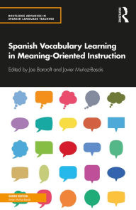 Title: Spanish Vocabulary Learning in Meaning-Oriented Instruction, Author: Joe Barcroft