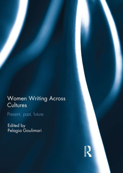 Women Writing Across Cultures: Present, past, future