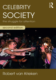 Title: Celebrity Society: The Struggle for Attention, Author: Robert van Krieken