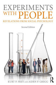 Title: Experiments With People: Revelations From Social Psychology, 2nd Edition, Author: Kurt P. Frey