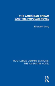 Title: The American Dream and the Popular Novel, Author: Elizabeth Long