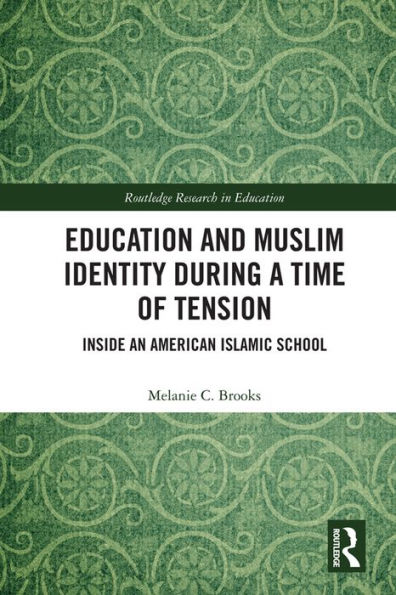 Education and Muslim Identity During a Time of Tension: Inside an American Islamic School