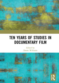 Title: Ten Years of Studies in Documentary Film, Author: Deane Williams