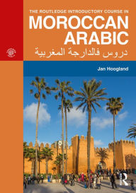 Title: The Routledge Introductory Course in Moroccan Arabic: An Introductory Course, Author: Jan Hoogland