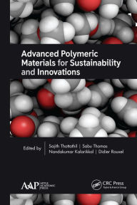 Title: Advanced Polymeric Materials for Sustainability and Innovations, Author: Sajith Thottathil