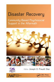 Title: Disaster Recovery: Community-Based Psychosocial Support in the Aftermath, Author: Joseph O. Prewitt Diaz