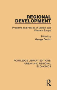 Title: Regional Development: Problems and Policies in Eastern and Western Europe, Author: George Demko