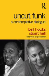 Title: Uncut Funk: A Contemplative Dialogue, Author: bell hooks