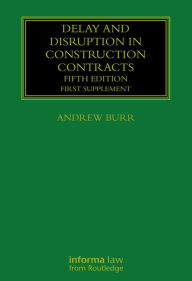 Title: Delay and Disruption in Construction Contracts: First Supplement, Author: Andrew Burr