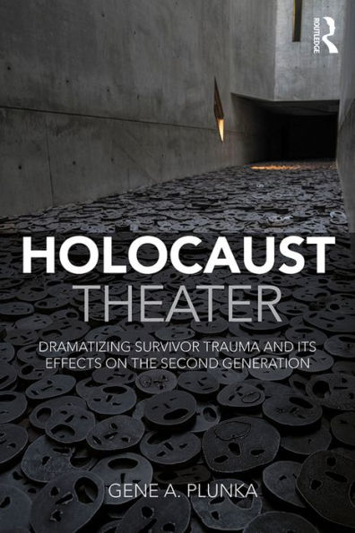 Holocaust Theater: Dramatizing Survivor Trauma and Its Effects on the Second Generation