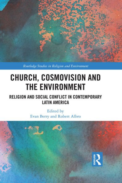 Church, Cosmovision and the Environment: Religion and Social Conflict in Contemporary Latin America