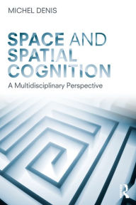 Title: Space and Spatial Cognition: A Multidisciplinary Perspective, Author: Michel Denis