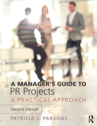 Title: A Manager's Guide to PR Projects: A Practical Approach, Author: Patricia Parsons