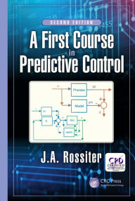 Title: A First Course in Predictive Control, Author: J.A. Rossiter