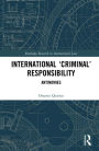 International 'Criminal' Responsibility: Antinomies