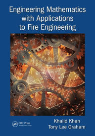 Title: Engineering Mathematics with Applications to Fire Engineering, Author: Khalid Khan