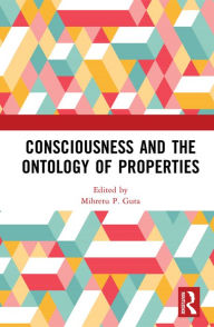 Title: Consciousness and the Ontology of Properties, Author: Mihretu P. Guta