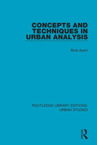 Title: Concepts and Techniques in Urban Analysis, Author: 'Bola Ayeni