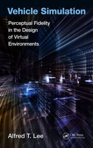 Title: Vehicle Simulation: Perceptual Fidelity in the Design of Virtual Environments, Author: Alfred T. Lee