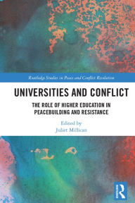 Title: Universities and Conflict: The Role of Higher Education in Peacebuilding and Resistance, Author: Juliet Millican