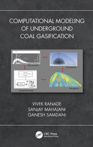 Title: Computational Modeling of Underground Coal Gasification, Author: Vivek V. Ranade