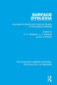 Title: Surface Dyslexia: Neuropsychological and Cognitive Studies of Phonological Reading, Author: K. Patterson