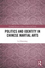 Politics and Identity in Chinese Martial Arts