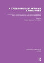 A Thesaurus of African Languages: A Classified and Annotated Inventory of the Spoken Languages of Africa With an Appendix on Their Written Representation