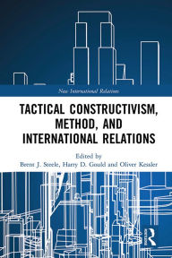 Title: Tactical Constructivism, Method, and International Relations, Author: Brent Steele