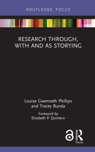 Title: Research Through, With and As Storying, Author: Louise Gwenneth Phillips