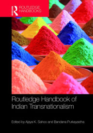 Title: Routledge Handbook of Indian Transnationalism, Author: Ajaya Sahoo