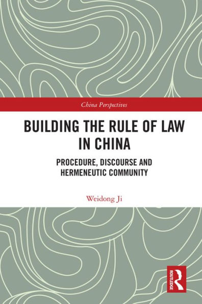 Building the Rule of Law in China: Procedure, Discourse and Hermeneutic Community