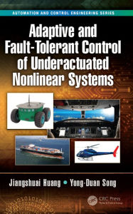 Title: Adaptive and Fault-Tolerant Control of Underactuated Nonlinear Systems, Author: Jiangshuai Huang