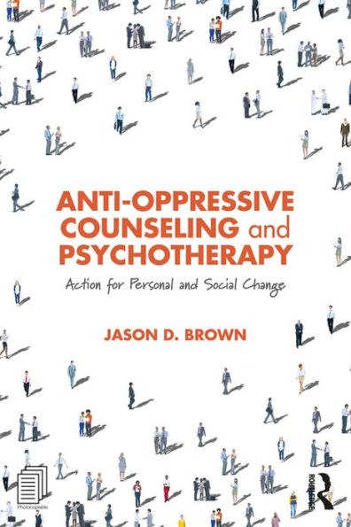 Anti-Oppressive Counseling and Psychotherapy: Action for Personal and Social Change