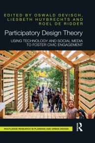 Title: Participatory Design Theory: Using Technology and Social Media to Foster Civic Engagement, Author: Oswald Devisch