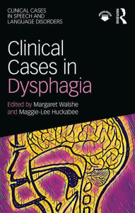 Title: Clinical Cases in Dysphagia, Author: Margaret Walshe