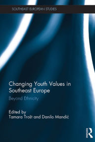 Title: Changing Youth Values in Southeast Europe: Beyond Ethnicity, Author: Tamara Trost