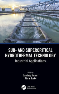 Title: Sub- and Supercritical Hydrothermal Technology: Industrial Applications, Author: Sandeep Kumar