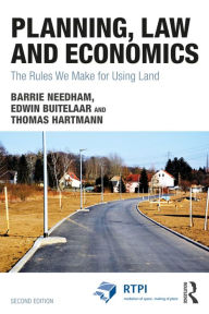 Title: Planning, Law and Economics: The Rules We Make for Using Land, Author: Barrie Needham