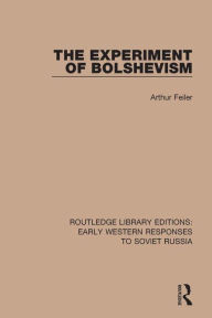 Title: The Experiment of Bolshevism, Author: Arthur Feiler