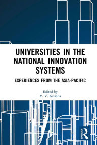 Title: Universities in the National Innovation Systems: Experiences from the Asia-Pacific, Author: V. V. Krishna