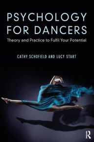 Title: Psychology for Dancers: Theory and Practice to Fulfil Your Potential, Author: Cathy Schofield