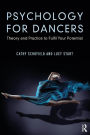 Psychology for Dancers: Theory and Practice to Fulfil Your Potential