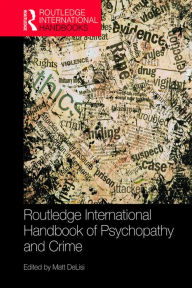 Title: Routledge International Handbook of Psychopathy and Crime, Author: Matt DeLisi