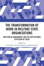 The Transformation of Work in Welfare State Organizations: New Public Management and the Institutional Diffusion of Ideas