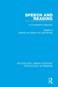 Title: Speech and Reading: A Comparative Approach, Author: Beatrice de Gelder
